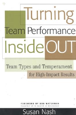 Turning Team Performance Inside Out: Team Types and Temperament for High-Impact Results