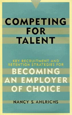 Image for Competing for Talent: Key Recruitment and Retention Strategies for Becoming an Employer of Choice