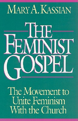 The Feminist Gospel: The Movement to Unite Feminism With the Church
