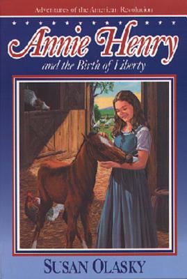 Image for Annie Henry and the Birth of Liberty (The Adventures of the American Revolution, Bk 2)