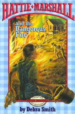 Image for Hattie Marshall and the Dangerous Fire