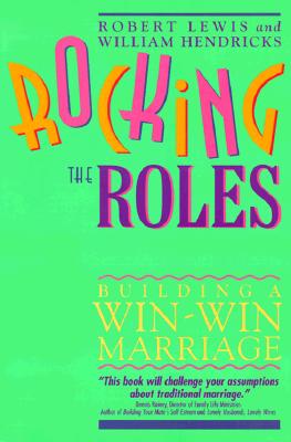 Image for Rocking the Roles: Building a Win-Win Marriage