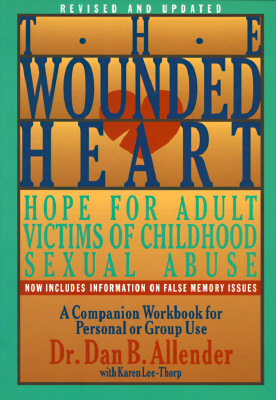 The Wounded Heart Workbook: A Companion Workbook for Personal or Group Use Allender Ph.D., Dan B and Allender, Dan B