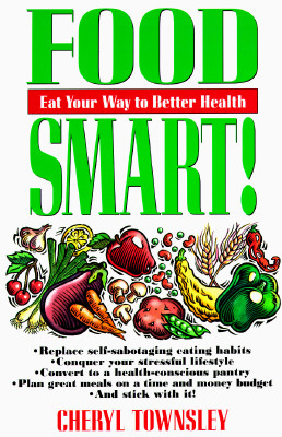 Food Smart!: Eat Your Way to Better Health