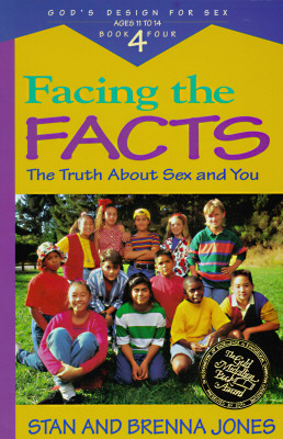 Facing the Facts: The Truth About Sex and You (God's Design for Sex, Book 4)