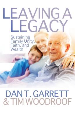 Image for Leaving a Legacy: Sustaining Family Unity, Faith, and Wealth Leaving a Legacy: Sustaining Family Unity, Faith, and Wealth