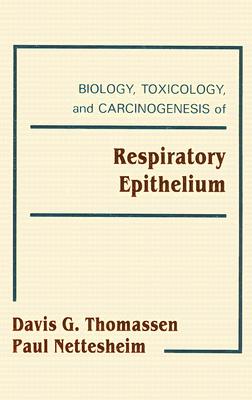 Biology, Toxicology and Carcinogenesis of Respiratory Epithelium