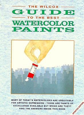 The Wilcox Guide to the Best Watercolor Paints