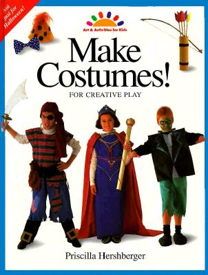 Make Costumes!: For Creative Play (ART AND ACTIVITIES FOR KIDS)