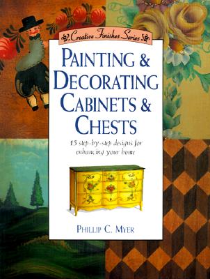 Image for Painting & Decorating Cabinets and Chests (Creative Finishes) Painting & Decorating Cabinets and Chests (Creative Finishes)