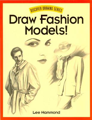 Draw Fashion Models! (Discover Drawing)