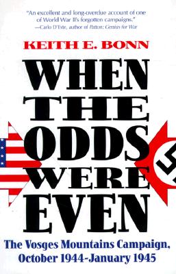 When the Odds Were Even: The Vosges Mountains Campaign, October 1944-January 1945