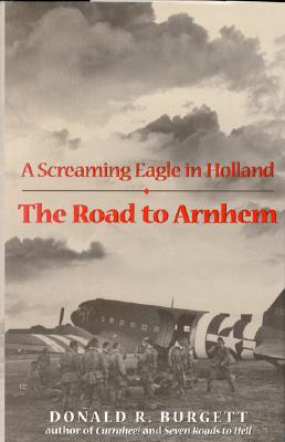 Road to Arnhem: A Screaming Eagle in Holland.
