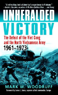 Unheralded Victory: The Defeat of the Viet Cong and the North Vietnamese Army, 1961-1973