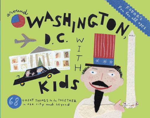 Image for Fodor's Around Washington, D.C. with Kids (Travel Guide) Fodor's Around Washington, D.C. with Kids (Travel Guide)