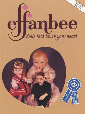 Image for Effanbee: Dolls that Touch Your Heart Effanbee: Dolls that Touch Your Heart