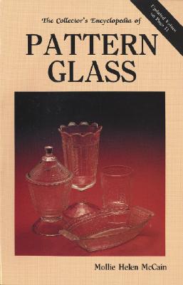 Collector's Encyclopedia of Pattern Glass: A Pattern Guide to Early American Pressed Glass