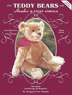 Teddy Bears, Annalee and Steiff Animals, Identification & Value Guide,includes Golliwogs & Rabbits, 3rd Series