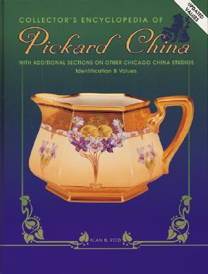 Image for Collector's Encyclopedia of Pickard China: With Additional Sections on Other Chicago China Studios - Identification & Values