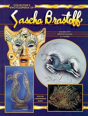 COLLECTOR'S ENCYCLOPEDIA OF SASCHA BRASTOFF: IDENTIFICATION & VALUES