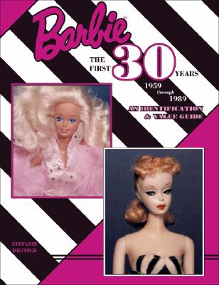 Image for Barbie the First 30 Years 1959 Through 1989: An Identification and Value Guide