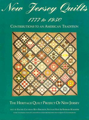 NEW JERSEY QUILTS 1777-1950: CONTRIBUTIONS TO AN AMERICAN TRADITION - THE HERITAGE QUILT PROJECT OF NEW JERSEY