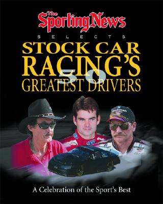 Image for The Sporting News Selects Stock Car Racing's 50 Greatest Drivers: A Celebration of the All-Time Best
