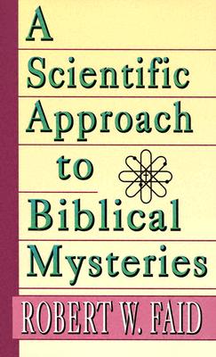 A Scientific Approach to Biblical Mysteries