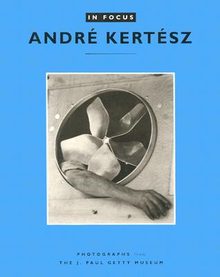 In Focus: Andre Kertesz: Photographs from the J. Paul Getty Museum