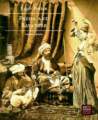 Roger Fenton: Pasha and Bayadre (Getty Museum Studies on Art)