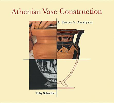 ATHENIAN VASE CONSTRUCTION A Potter's Analysis