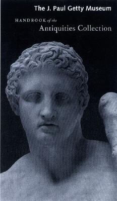 THE J. PAUL GETTY MUSEUM: HANDBOOK OF THE ANTIQUITIES COLLECTION
