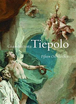Giambattista Tiepolo: Fifteen Oil Sketches