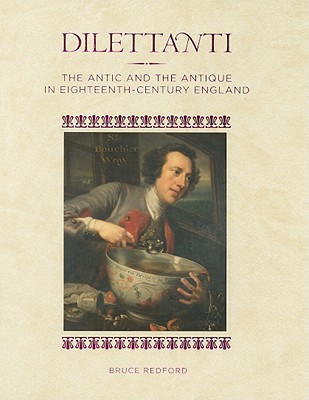DILETTANTI The Antic and the Antique in Eighteenth-Century England