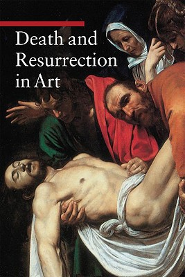 Death and Resurrection in Art (Guide to Imagery), ENRICO DE PASCALE Death and Resurrection in Art (Guide to Imagery), ENRICO DE PASCALE
