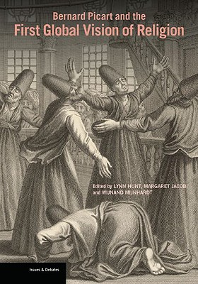 Bernard Picart and the First Global Vision of Religion (Issues & Debates)