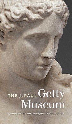 Image for The J. Paul Getty Museum Handbook of the Antiquities Collection: Revised Edition