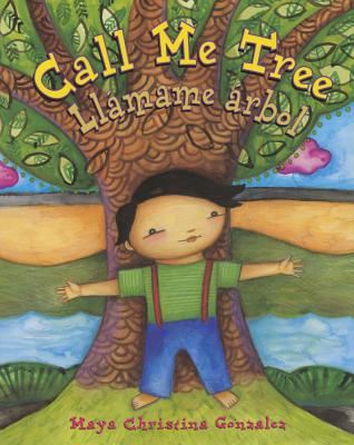 Image for Call Me Tree / Llamame arbol (English and Spanish Edition) Call Me Tree / Llamame arbol (English and Spanish Edition)