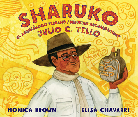 Sharuko: El arquelogo peruano Julio C. Tello / Peruvian Archaeologist Julio C. Tello (Spanish and English Edition)