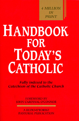 Handbook for Today's Catholic: Fully Indexed to the Catechism of the Catholic Church (A Redemptorist Pastoral Publication)