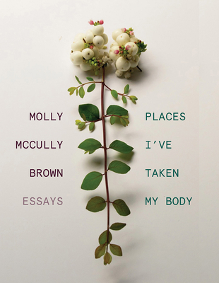 Places I've Taken My Body