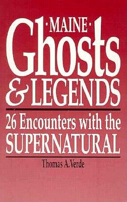 Image for Maine Ghosts and Legends: 26 Encounters With the Supernatural