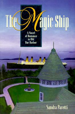The Magic Ship. A Novel in Old Bar Harbor