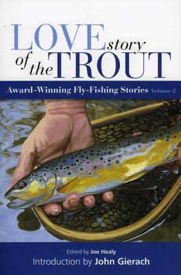 Love Story of the Trout: More Award Winning Fly Fishing Stories (Volume 2)
