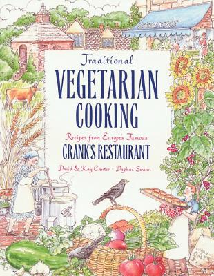 Image for Traditional Vegetarian Cooking, Recipes from Europe's Famous Crank's Restaurant: Recipes from Europe's Famous Cranks Restaurants Traditional Vegetarian Cooking, Recipes from Europe's Famous Crank's Restaurant: Recipes from Europe's Famous Cranks Restaurants