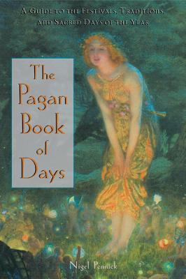 Image for The Pagan Book of Days - A Guide to the Festivals, Traditions, and Sacred Days of the Year