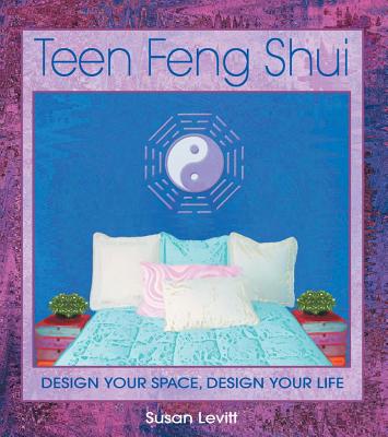 Image for Teen Feng Shui - Design Your Space, Design Your Life