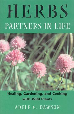Image for Herbs: Partners in Life Healing, Gardening, and Cooking With Wild Plants