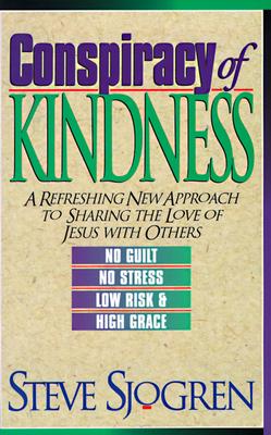 Image for Conspiracy of Kindness: A Refreshing New Approach to Sharing the Love of Jesus with Others