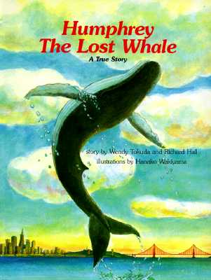 Humphrey, the Lost Whale: A True Story